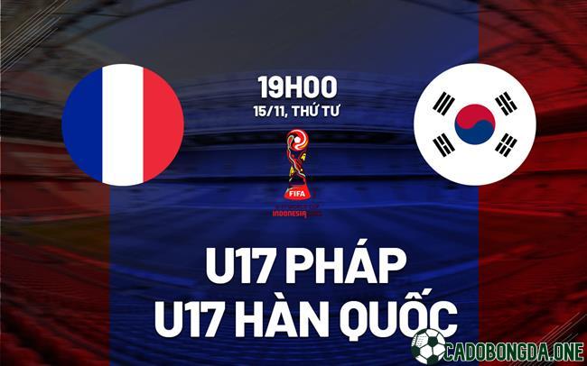 soi kèo U17 Pháp vs U17 Hàn Quốc